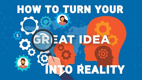 TURNING YOUR IDEAS INTO REALITY