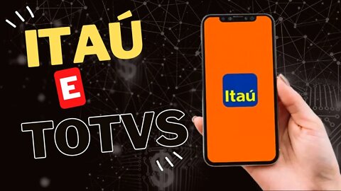 ITAÚ COMPROU A TOTVS