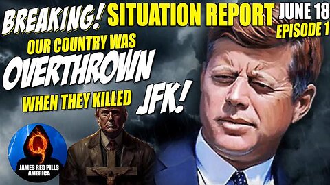 BQQM! SITUATION REPORT: Our Country Was OVERTHROWN When They Killed JFK! The STORM Is COMING!