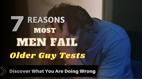 The Eye-Opening 7 "OLDER GUY" TESTS that Most Men Fail When It Comes to Women