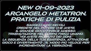 New 01-09-2023 Arcangelo Metatron. Pratiche di pulizia.