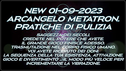 New 01-09-2023 Arcangelo Metatron. Pratiche di pulizia.