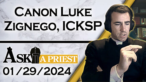 Ask A Priest Live with Canon Luke Zignego, ICKSP - 1/29/24