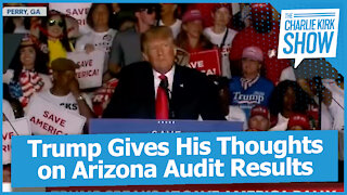 Trump Gives His Thoughts on Arizona Audit Results