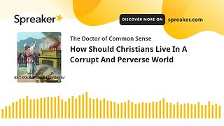 How Should Christians Live In A Corrupt And Perverse World
