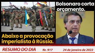 Abaixo a provocação imperialista à Rússia. Bolsonaro corta orçamento - Resumo do Dia Nº917 - 24/1/22