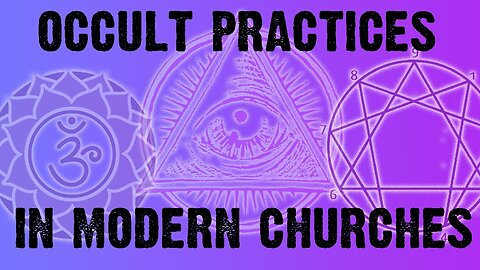 Occult Practices in the Modern Church!