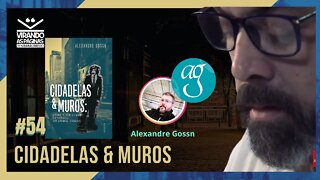 CIDADELAS E MUROS De Alexandre Gossn - #54 - Virando as Páginas Por Armando Ribeiro