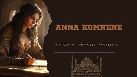 Anna Komnene: Historian. Princess. Assassin?