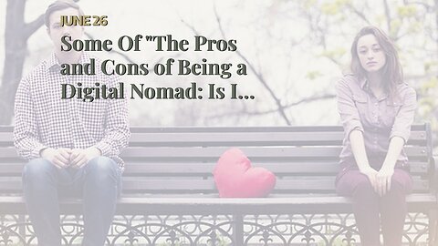 Some Of "The Pros and Cons of Being a Digital Nomad: Is It Right for You?"