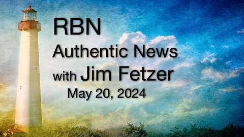 RBN Authentic News (20 May 2024)