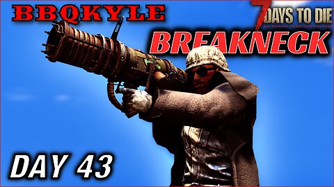 They Shouldn't Have Sold Me This (7 Days to Die - Breakneck: Day 43)