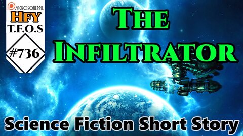 r/HFY TFOS# 736 - The Infiltrator by ack1308 (Reddit Sci-fi Oneshot Story)
