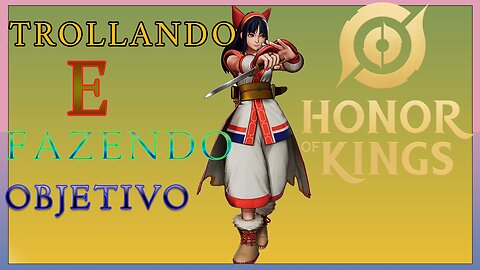 Trollando de Nakoruru - Honor of Kings #19