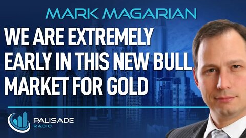 Mark Magarian: We are Extremely Early in this New Bull Market for Gold