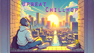 Upbeat Chillhop 🌇 Lofi For A Better Mood