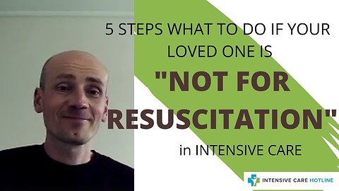 5 Steps What to Do If Your Loved One is "Not For Resuscitation" in Intensive Care