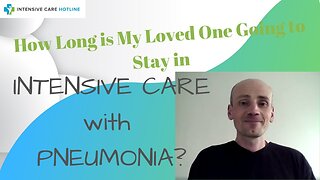 How Long is My Loved One Going to Stay in Intensive Care with Pneumonia?