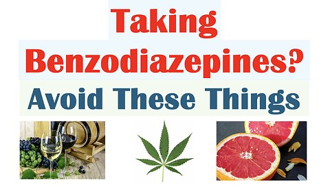 What To Avoid When Taking Benzodiazepines (Diazepam, Lorazepam, Alprazolam) | Herbal, Prescriptions