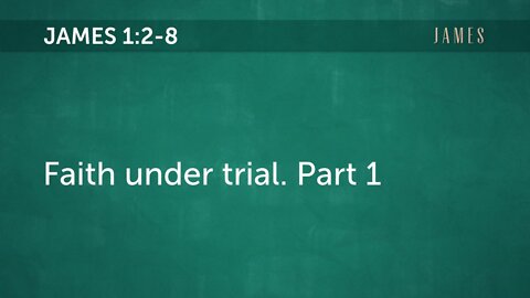 Book of James: Faith under trial. Part 1