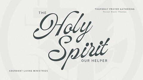 The Holy Spirit Our Helper | 5-23-24 | Thursday Prayer Gathering