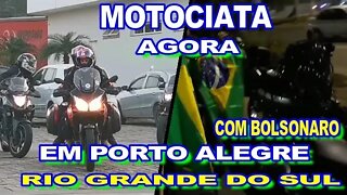 MOTOCIATA AGORA EM PORTO ALEGRE RIO GRANDE DO SUL 10 07 21, COM BOLSONARO.