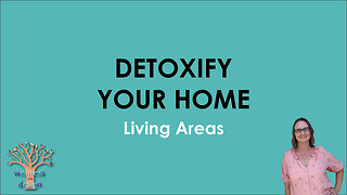 Detoxify Your Home: Living Areas