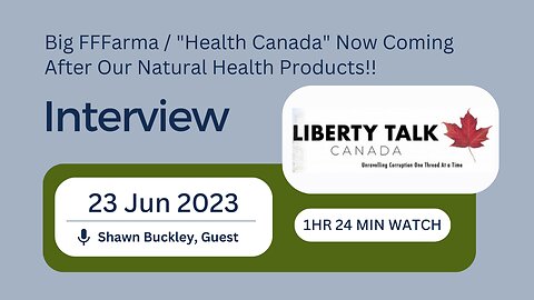 Health Canada now Coming after our Natural Health Products - Liberty Talk with Odessa