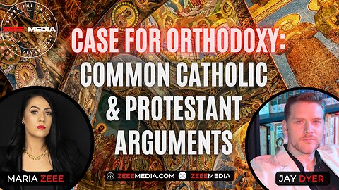 Jay Dyer - The Case for Orthodoxy: Addressing Common Catholic & Protestant Arguments