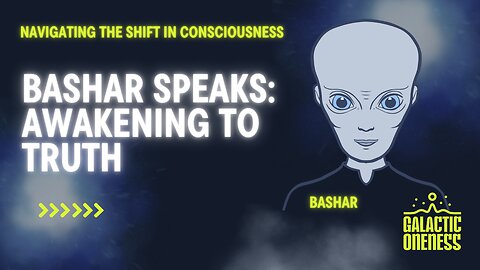 Awakening to Truth: Navigating the Shift in Consciousness with Bashar