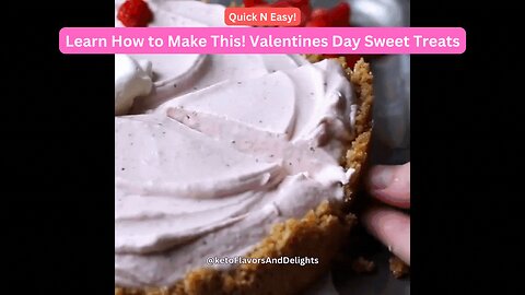 Learn How To Make These Valentine's Day Sweet Treats