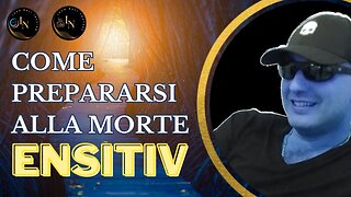 COME PREPARARSI ALLA MORTE - Ensitiv - Luca Nali