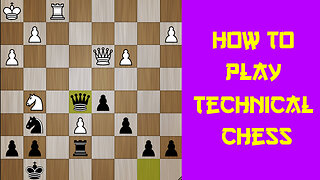 HOW TO PLAY TECHNICAL CHESS