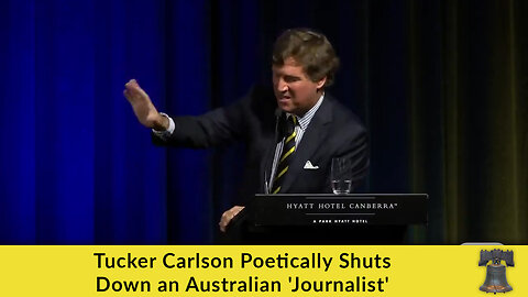 Tucker Carlson Poetically Shuts Down an Australian 'Journalist'