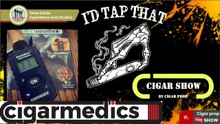 I'd Tap That Cigar Show Episode 11 with the crew of CigarMedics