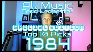 Top 10 Album Picks 1984 - Special Edition - All Music With Todd Ledbetter