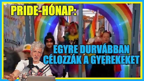 Pride-hónap: Egyre durvábban célozzák a gyerekeket - Hobbista Hardcore 23-06-06/1.