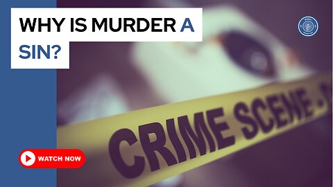 Why is murder a sin?