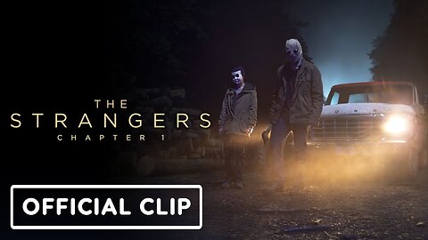 The Strangers: Chapter 1 - Official Clip