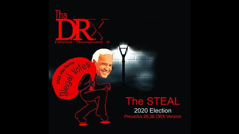 The Steal (2020 Election) Proverbs 26:26 DRX Version [NEW Exclusive Audio & Lyrics Music Video]