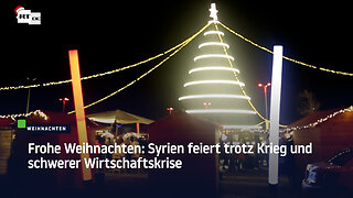 Frohe Weihnachten: Syrien feiert trotz Krieg und schwerer Wirtschaftskrise