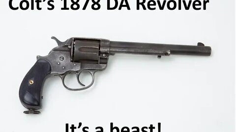 Colt 1878 DA Revolver It's a Beast!