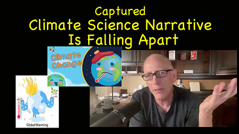 Captured Climate Science Narrative Is Falling Apart