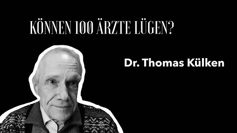 Dr. Thomas Külken - "Können 100 Ärzte lügen?"