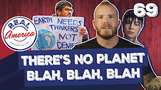 There’s No Planet Blah, Blah Blah [Real America Episode 69]