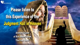 The Judgment Hall in Heaven 🎺 Please listen to Rick Joyner's Experience