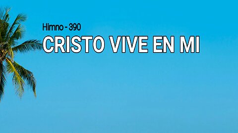 390 - Cristo vive en mi