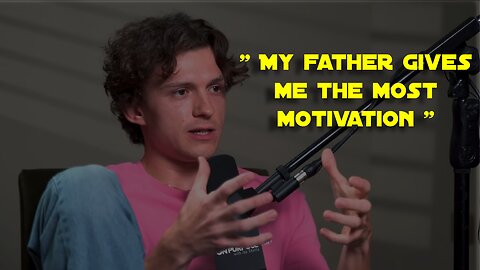 TOM HOLLAND : "The Gift Of Supportive Parents"