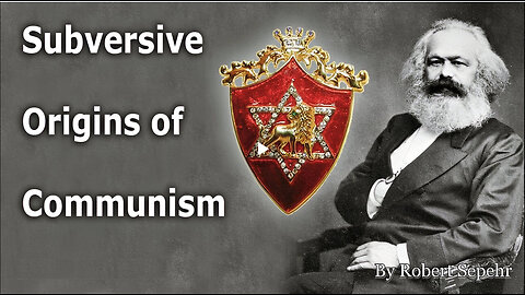 Subversive Origins Of Communism | Robert Sepehr