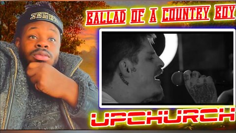 Now That’s Some good ole country music.. Upchurch - Ballad Of A Country Boy (Reaction)